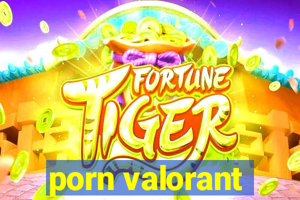 porn valorant